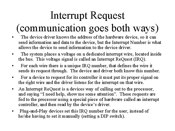Interrupt Request (communication goes both ways) • • • The device driver knows the Interrupt Request (communication goes both ways) • • • The device driver knows the