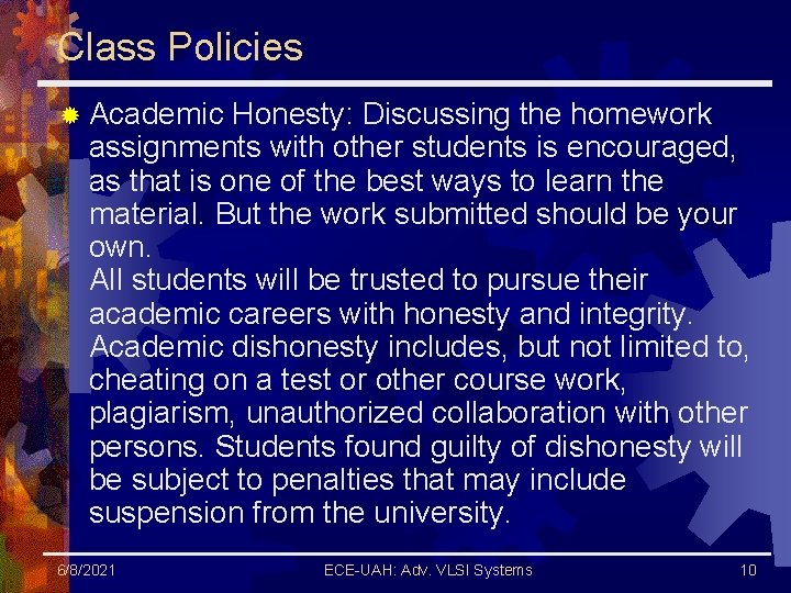 Class Policies ® Academic Honesty: Discussing the homework assignments with other students is encouraged,