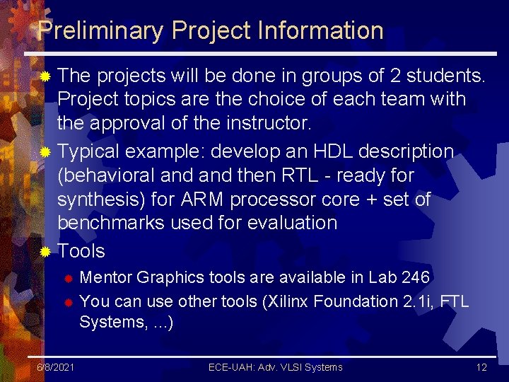 Preliminary Project Information ® The projects will be done in groups of 2 students.