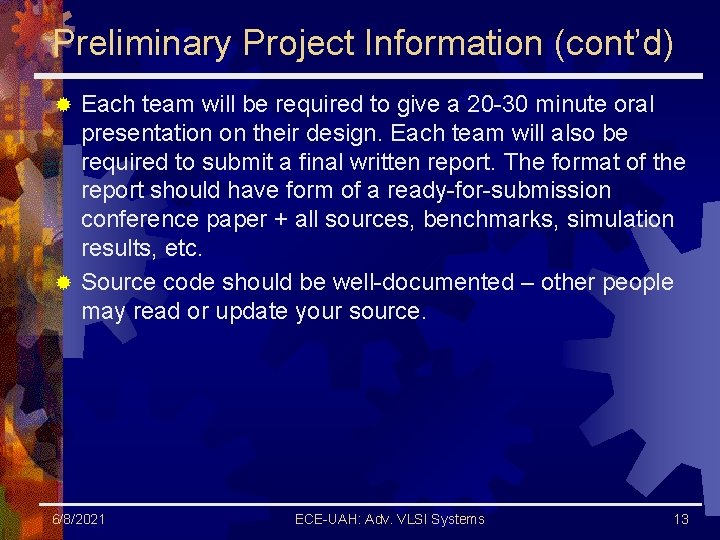 Preliminary Project Information (cont’d) Each team will be required to give a 20 -30