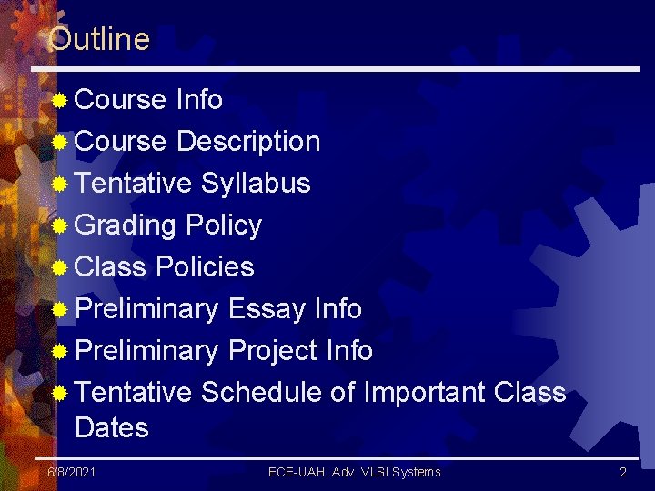 Outline ® Course Info ® Course Description ® Tentative Syllabus ® Grading Policy ®