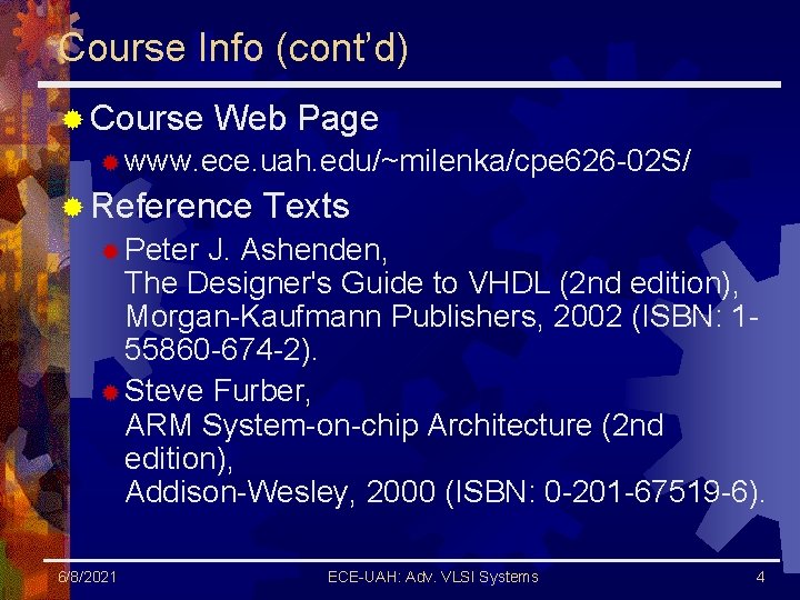 Course Info (cont’d) ® Course Web Page ® www. ece. uah. edu/~milenka/cpe 626 -02