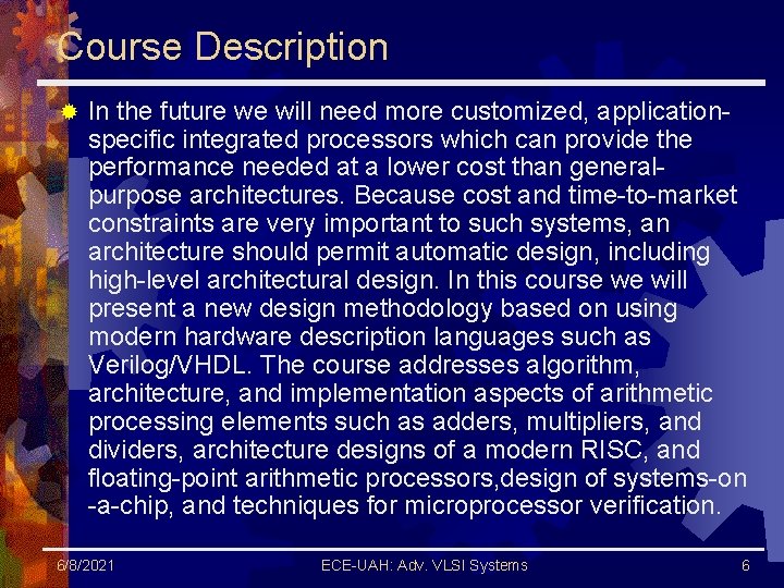 Course Description ® In the future we will need more customized, applicationspecific integrated processors