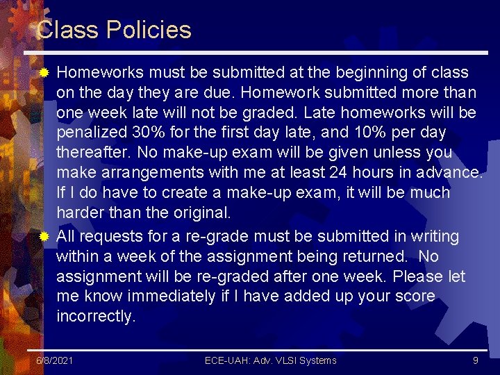 Class Policies Homeworks must be submitted at the beginning of class on the day