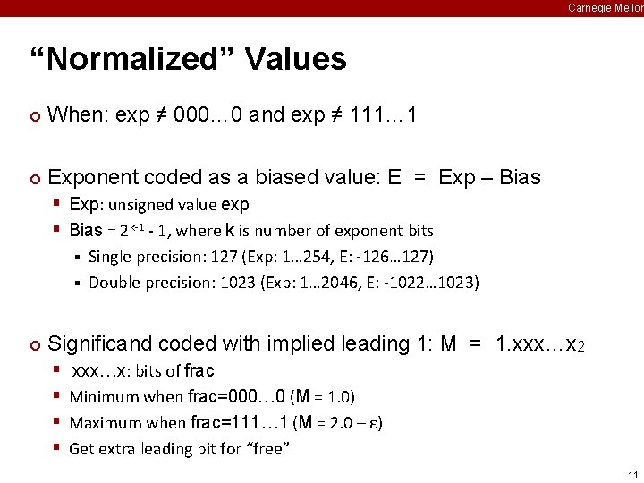 Carnegie Mellon “Normalized” Values ¢ When: exp ≠ 000… 0 and exp ≠ 111…