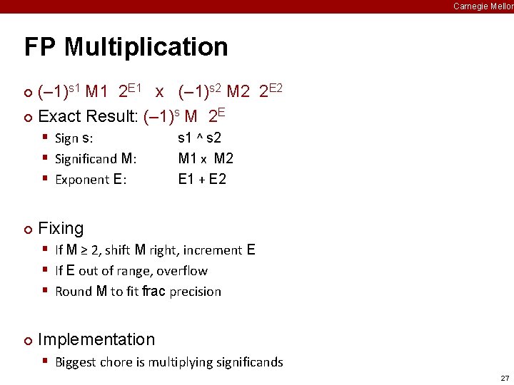 Carnegie Mellon FP Multiplication (– 1)s 1 M 1 2 E 1 x (–