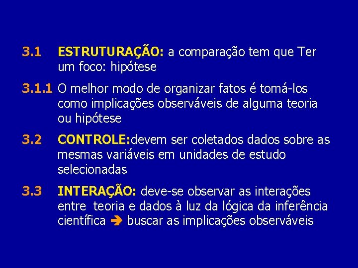 3. 1 ESTRUTURAÇÃO: a comparação tem que Ter um foco: hipótese 3. 1. 1