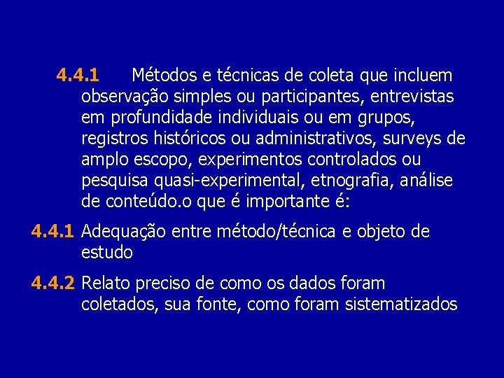 4. 4. 1 Métodos e técnicas de coleta que incluem observação simples ou participantes,