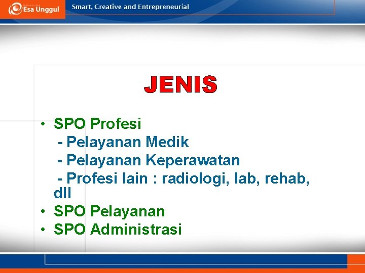 JENIS • SPO Profesi - Pelayanan Medik - Pelayanan Keperawatan - Profesi lain :