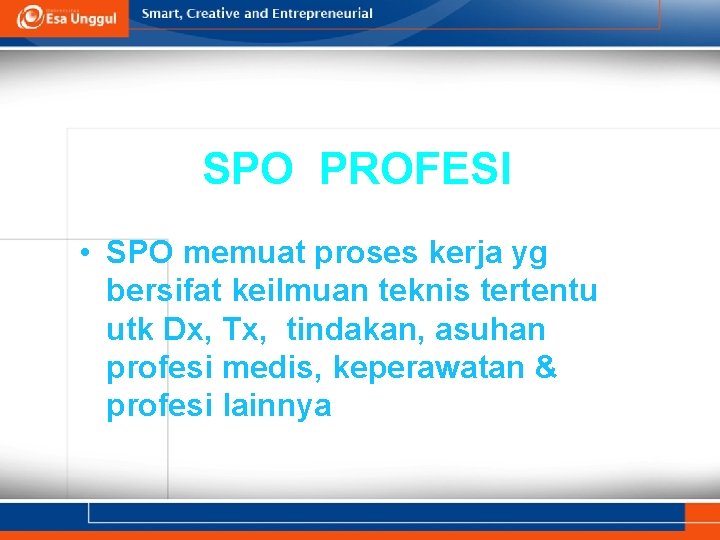 SPO PROFESI • SPO memuat proses kerja yg bersifat keilmuan teknis tertentu utk Dx,