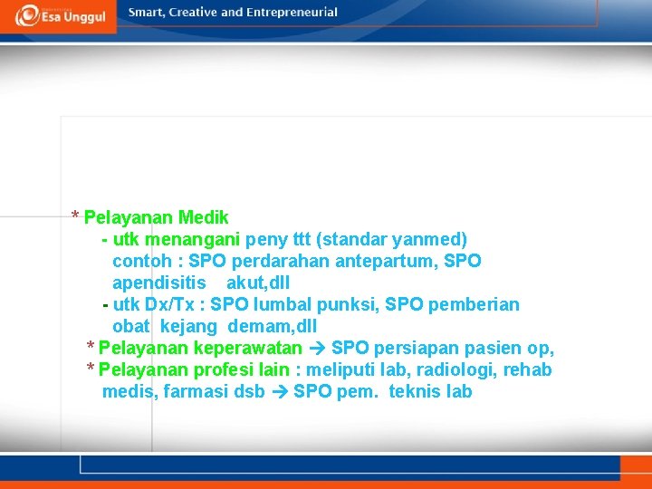 * Pelayanan Medik - utk menangani peny ttt (standar yanmed) contoh : SPO perdarahan