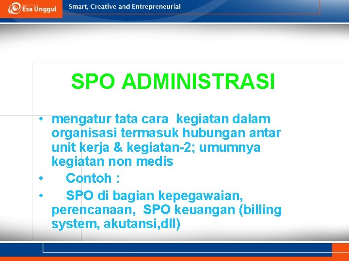 SPO ADMINISTRASI • mengatur tata cara kegiatan dalam organisasi termasuk hubungan antar unit kerja