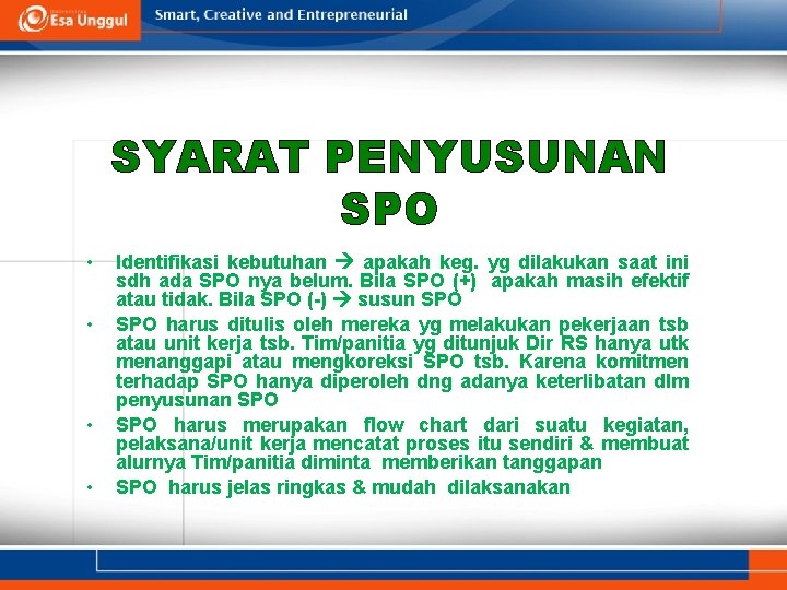 SYARAT PENYUSUNAN SPO • • Identifikasi kebutuhan apakah keg. yg dilakukan saat ini sdh