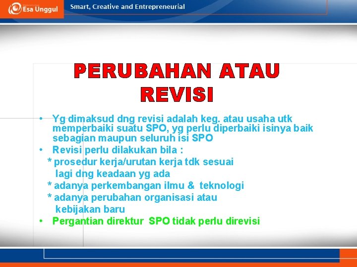 PERUBAHAN ATAU REVISI • Yg dimaksud dng revisi adalah keg. atau usaha utk memperbaiki