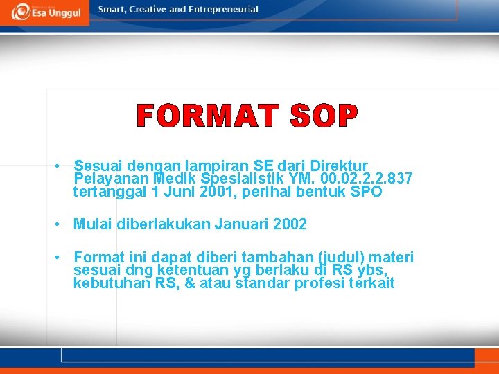 FORMAT SOP • Sesuai dengan lampiran SE dari Direktur Pelayanan Medik Spesialistik YM. 00.