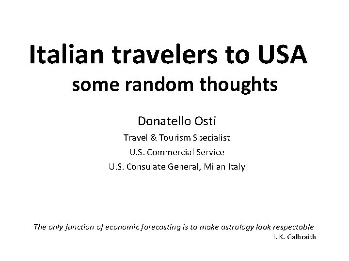 Italian travelers to USA some random thoughts Donatello Osti Travel & Tourism Specialist U.