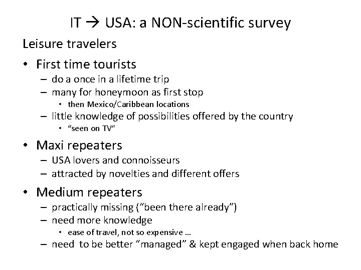 IT USA: a NON-scientific survey Leisure travelers • First time tourists – do a