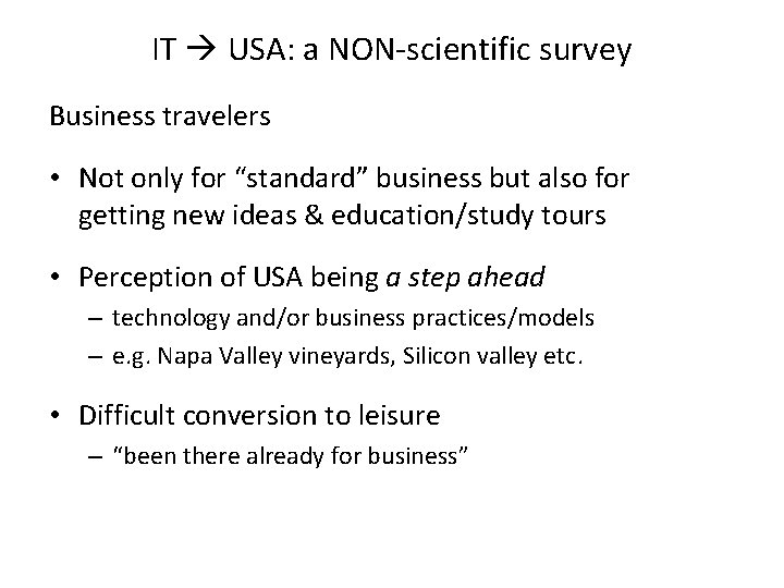 IT USA: a NON-scientific survey Business travelers • Not only for “standard” business but