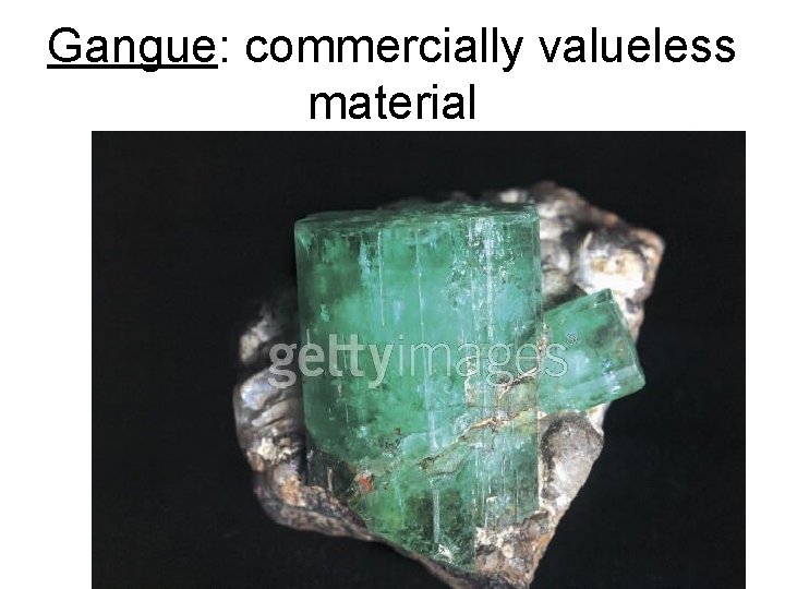 Gangue: commercially valueless material 