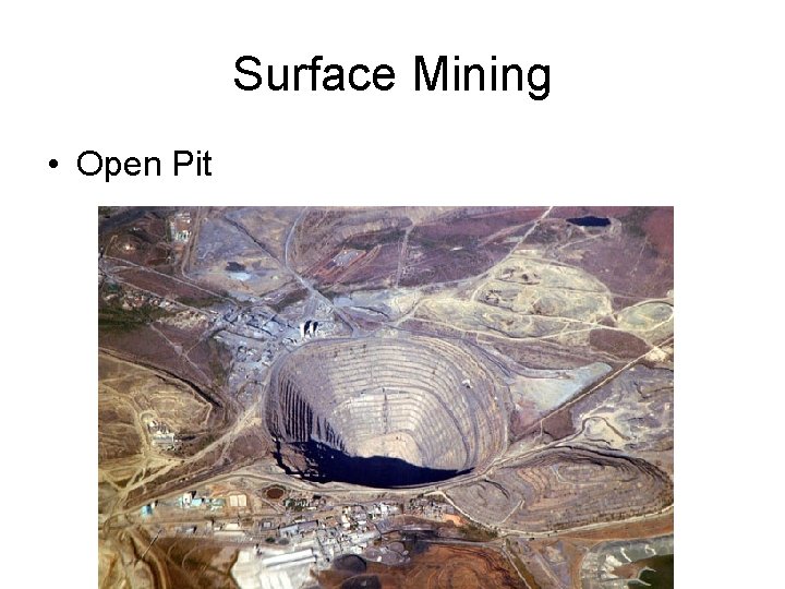 Surface Mining • Open Pit 