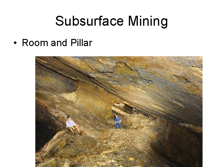 Subsurface Mining • Room and Pillar 