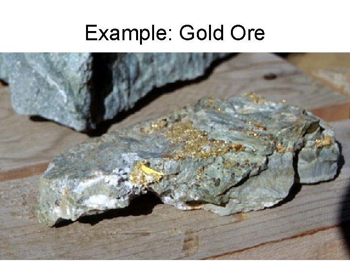 Example: Gold Ore 