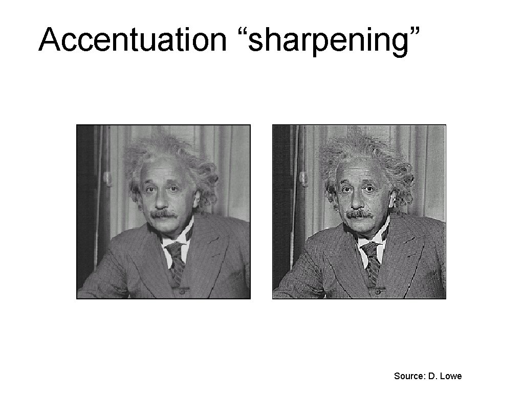 Accentuation “sharpening” Source: D. Lowe 