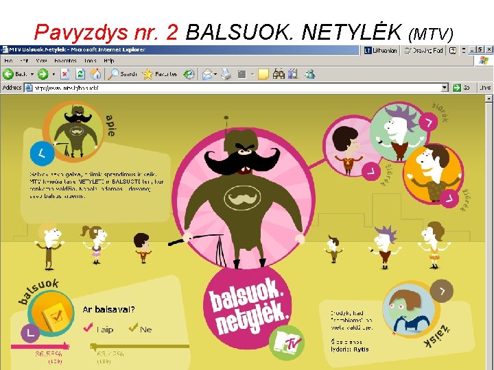 Pavyzdys nr. 2 BALSUOK. NETYLĖK (MTV) 