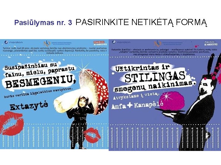 Pasiūlymas nr. 3 PASIRINKITE NETIKĖTĄ FORMĄ 