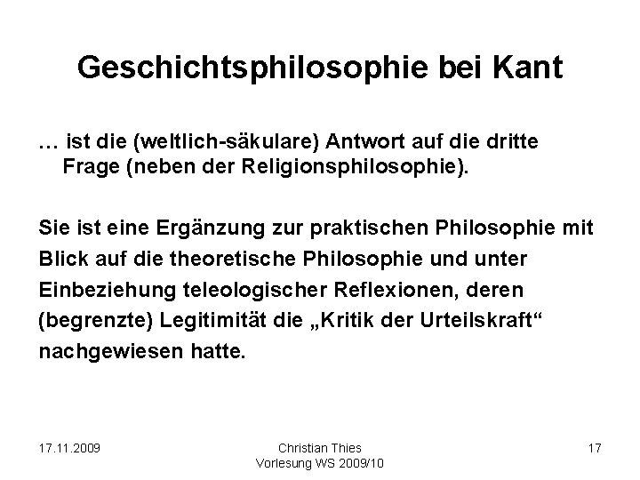 Geschichtsphilosophie bei Kant … ist die (weltlich-säkulare) Antwort auf die dritte Frage (neben der
