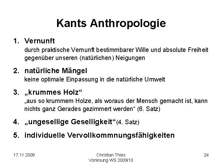 Kants Anthropologie 1. Vernunft durch praktische Vernunft bestimmbarer Wille und absolute Freiheit gegenüber unseren