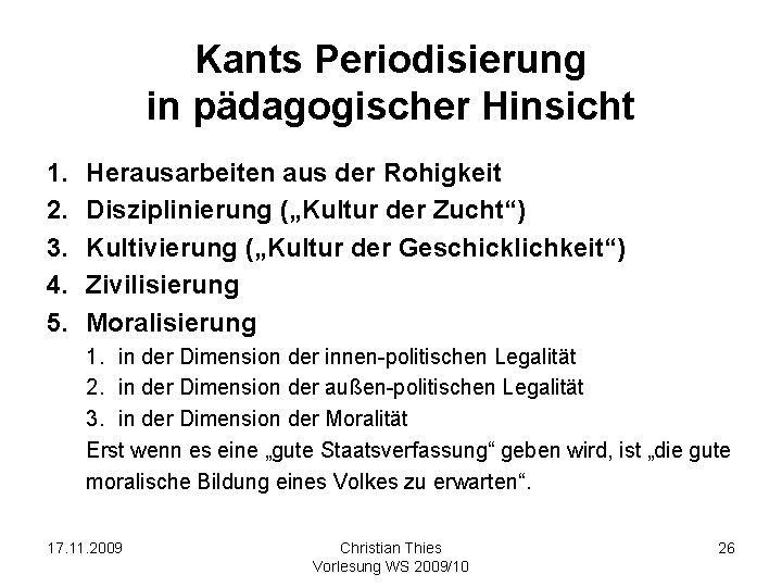 Kants Periodisierung in pädagogischer Hinsicht 1. 2. 3. 4. 5. Herausarbeiten aus der Rohigkeit