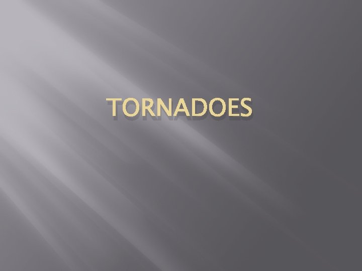 TORNADOES 