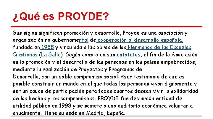 ¿Qué es PROYDE? Sus siglas significan promoción y desarrollo, Proyde es una asociación y