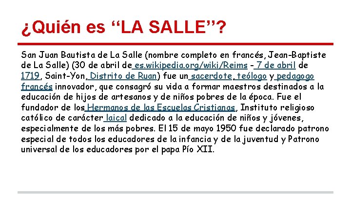 ¿Quién es ‘‘LA SALLE’’? San Juan Bautista de La Salle (nombre completo en francés,
