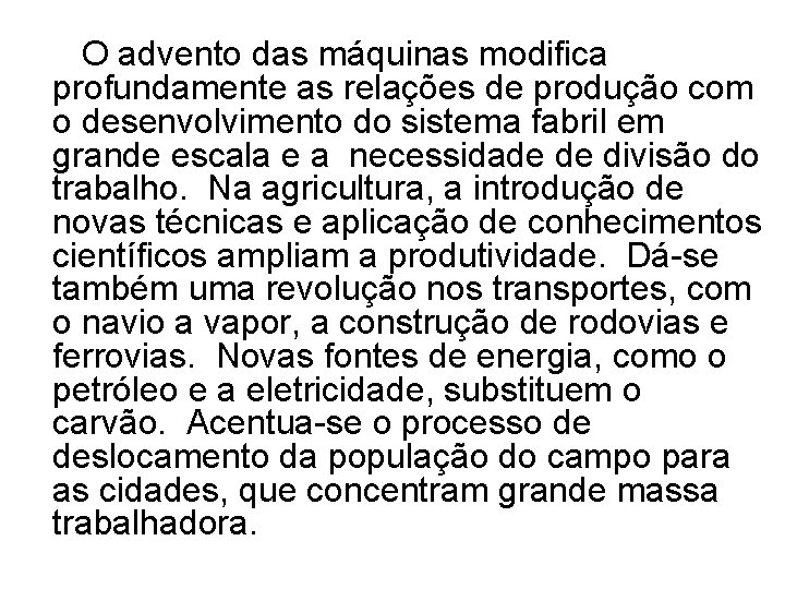 O advento das máquinas modifica profundamente as relações de produção com o desenvolvimento do