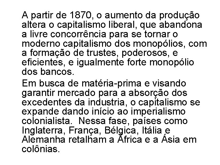 A partir de 1870, o aumento da produção altera o capitalismo liberal, que abandona