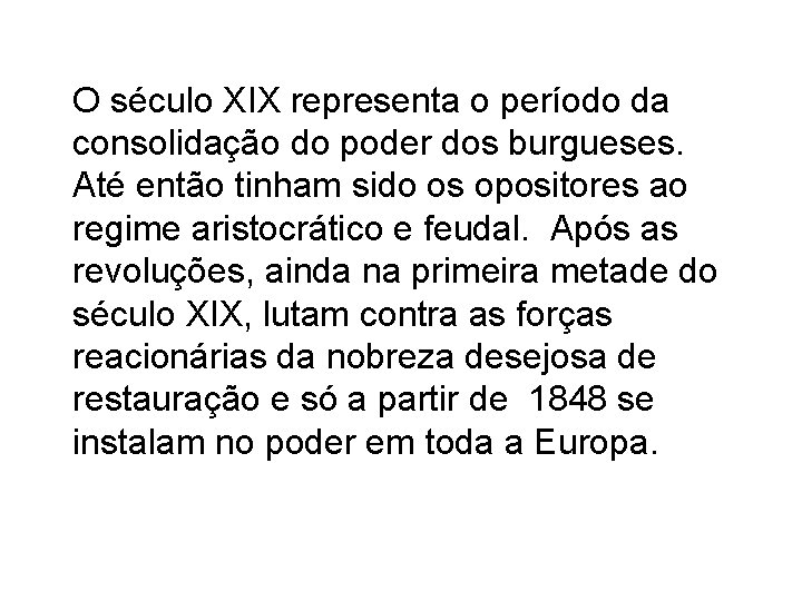 O século XIX representa o período da consolidação do poder dos burgueses. Até então