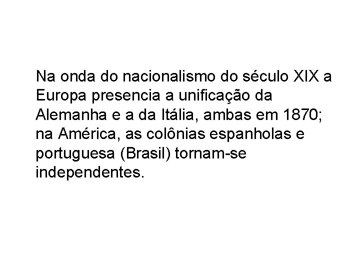 Na onda do nacionalismo do século XIX a Europa presencia a unificação da Alemanha