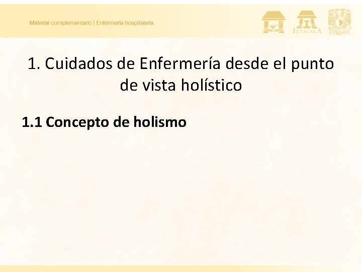 1. Cuidados de Enfermería desde el punto de vista holístico 1. 1 Concepto de