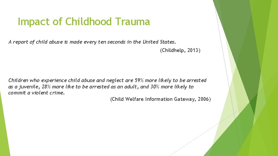 Impact of Childhood Trauma A report of child abuse is made every ten seconds