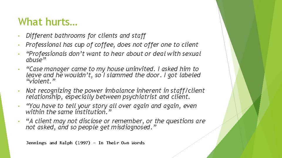 What hurts… • • Different bathrooms for clients and staff Professional has cup of