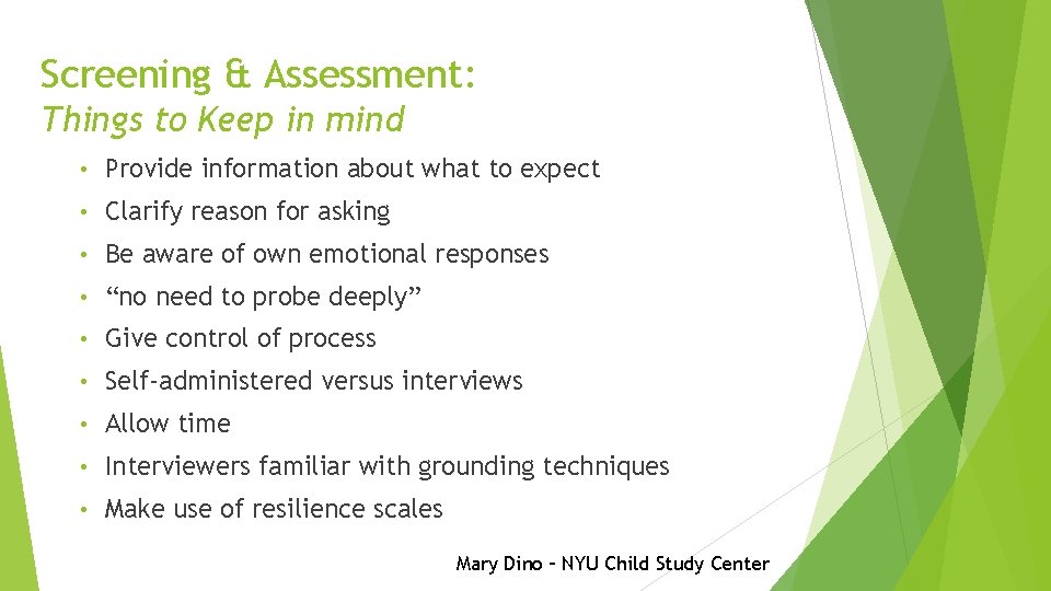 Screening & Assessment: Things to Keep in mind • Provide information about what to