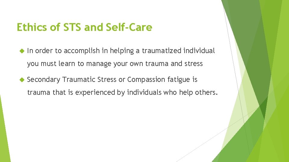Ethics of STS and Self-Care In order to accomplish in helping a traumatized individual