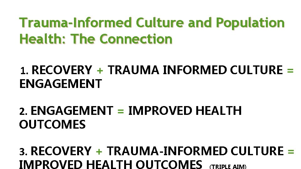 Trauma-Informed Culture and Population Health: The Connection 1. RECOVERY + TRAUMA INFORMED CULTURE =