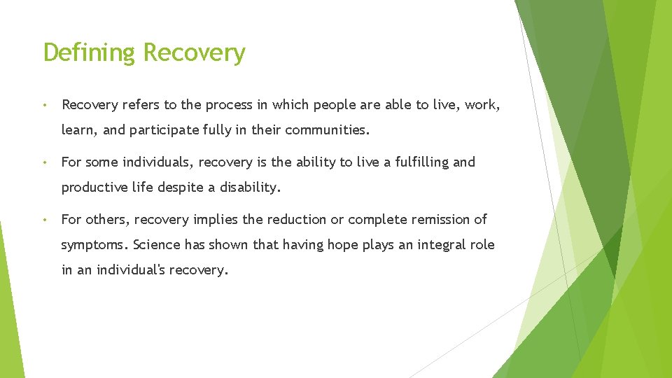 Defining Recovery • Recovery refers to the process in which people are able to