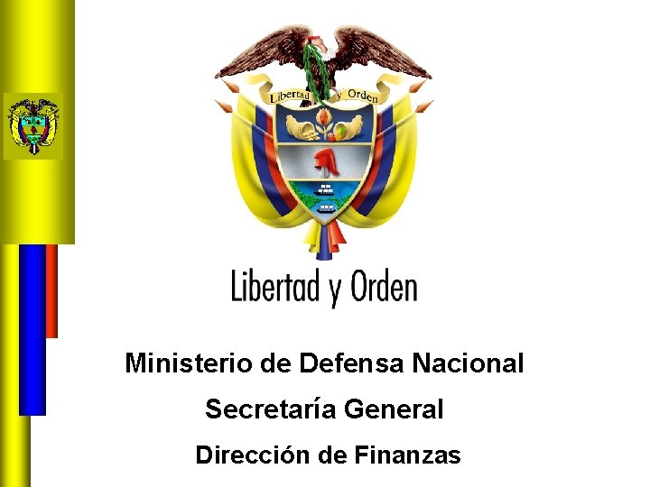 Ministerio de Defensa Nacional Secretaría General Dirección de Finanzas 