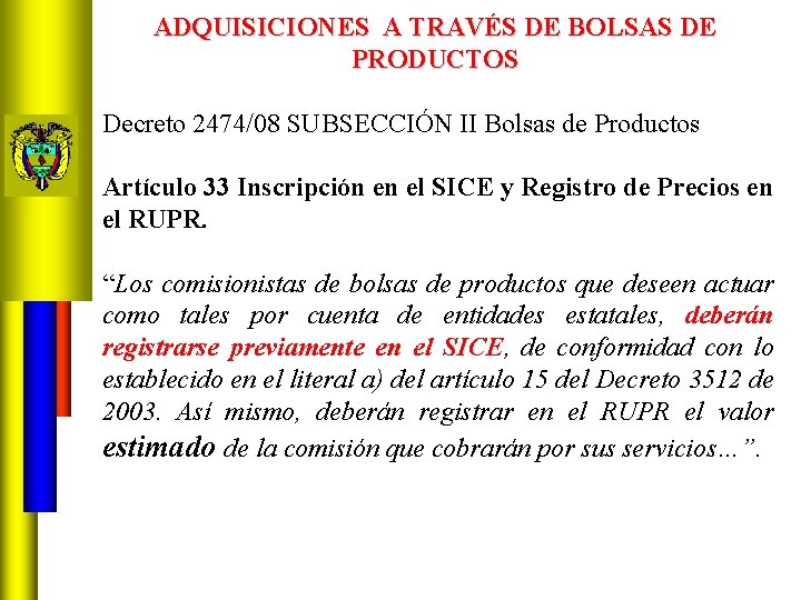 ADQUISICIONES A TRAVÉS DE BOLSAS DE PRODUCTOS Decreto 2474/08 SUBSECCIÓN II Bolsas de Productos