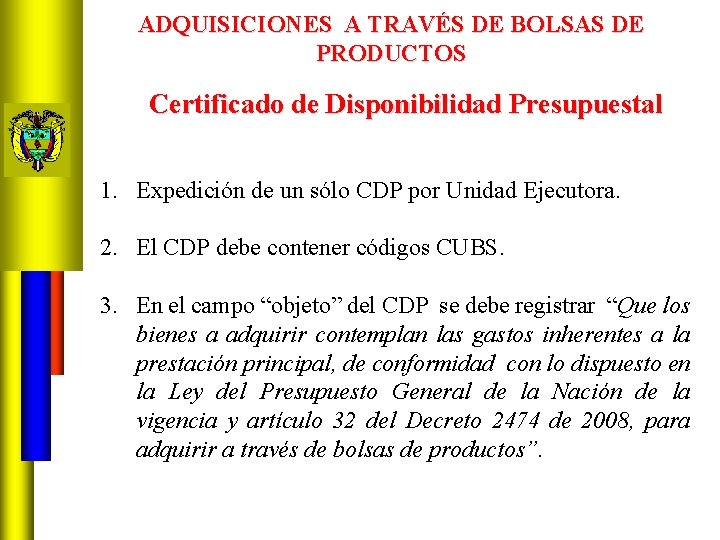 ADQUISICIONES A TRAVÉS DE BOLSAS DE PRODUCTOS Certificado de Disponibilidad Presupuestal 1. Expedición de