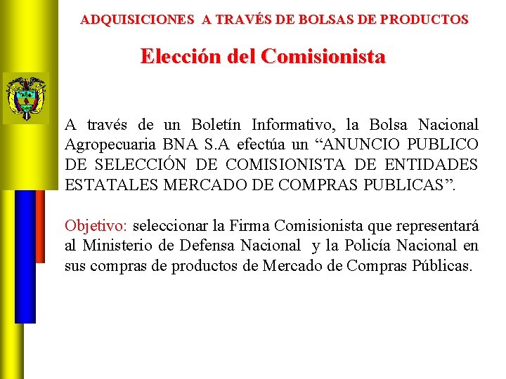 ADQUISICIONES A TRAVÉS DE BOLSAS DE PRODUCTOS Elección del Comisionista A través de un